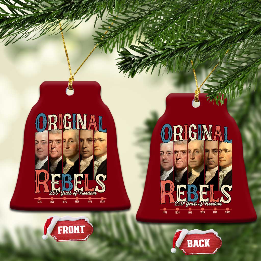 Original Rebels 250 Years of Freedom Ceramic Ornament Founding Fathers Patriotic 1776 to 2026 Semiquincentennial - Wonder Print Shop