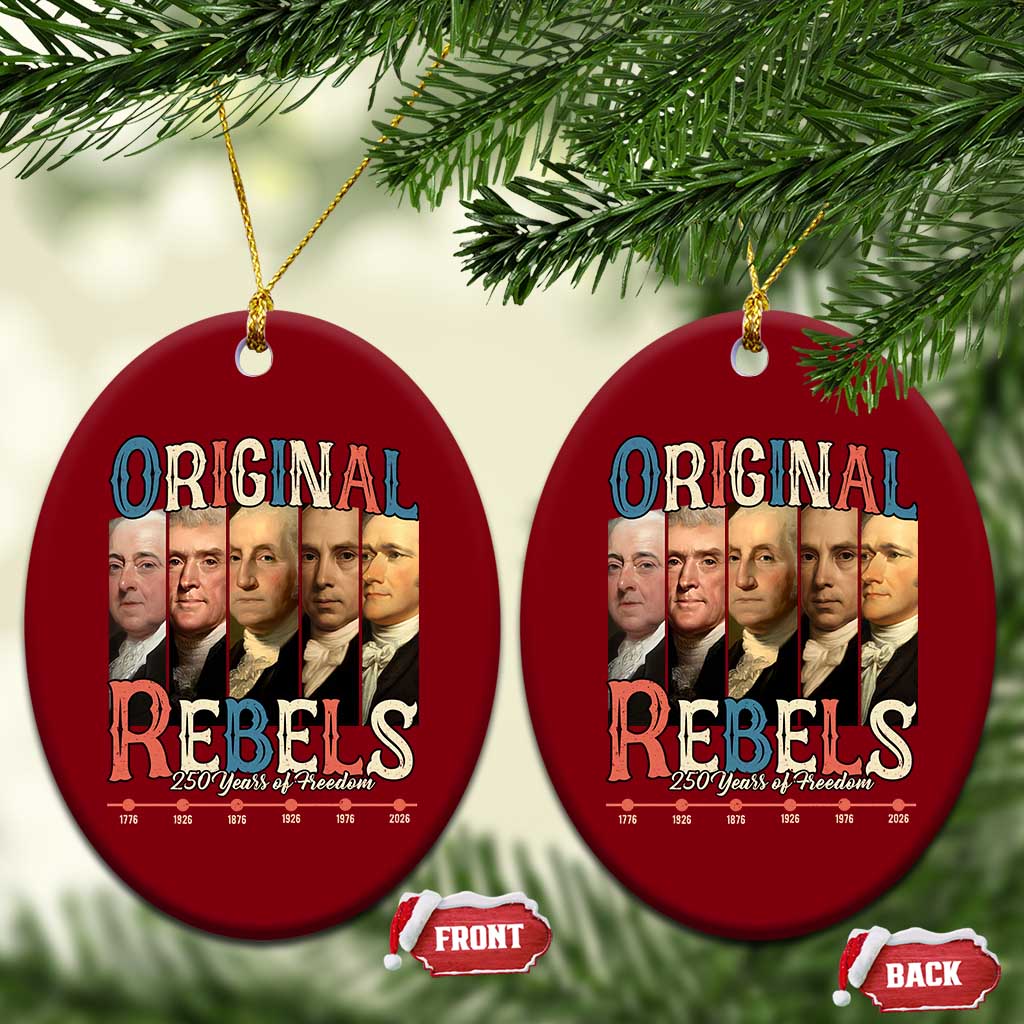 Original Rebels 250 Years of Freedom Ceramic Ornament Founding Fathers Patriotic 1776 to 2026 Semiquincentennial - Wonder Print Shop