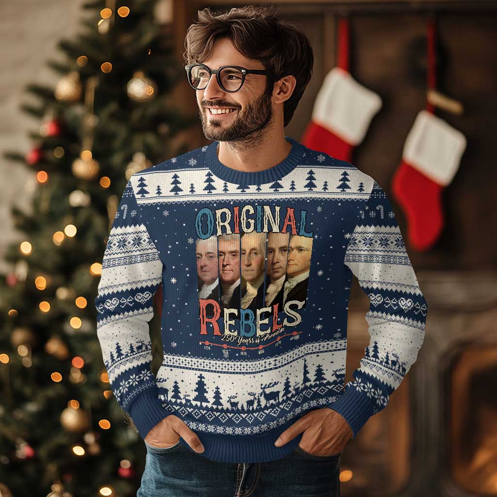 Original Rebels 250 Years of Freedom Ugly Christmas Sweater Founding Fathers Patriotic 1776 to 2026 Semiquincentennial - Wonder Print Shop