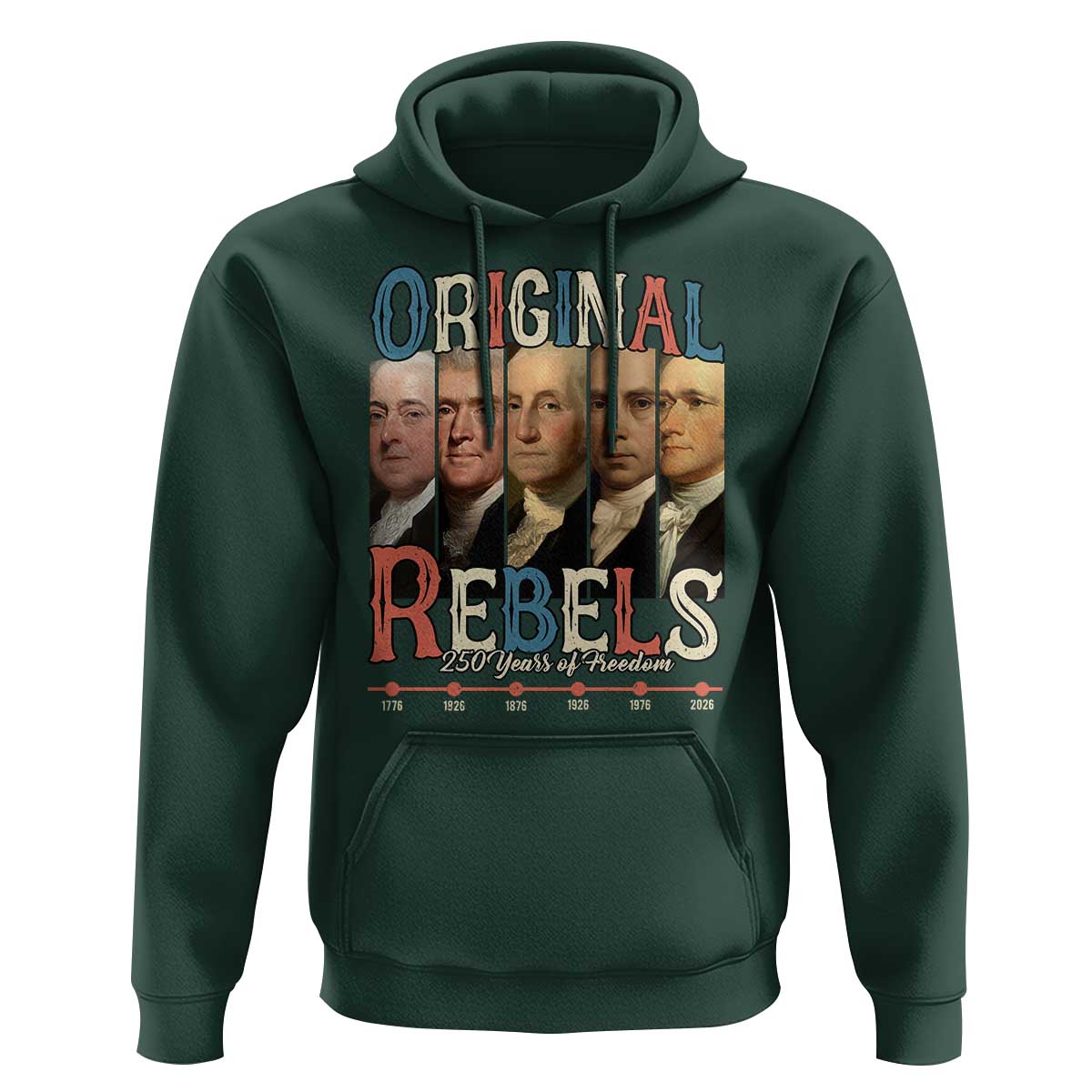 Original Rebels 250 Years of Freedom Hoodie Founding Fathers Patriotic 1776 to 2026 Semiquincentennial - Wonder Print Shop