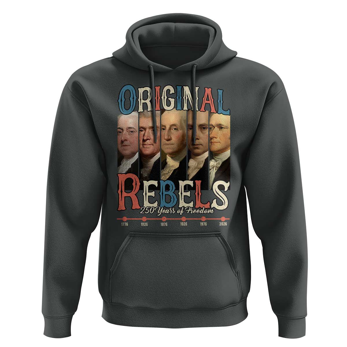 Original Rebels 250 Years of Freedom Hoodie Founding Fathers Patriotic 1776 to 2026 Semiquincentennial - Wonder Print Shop