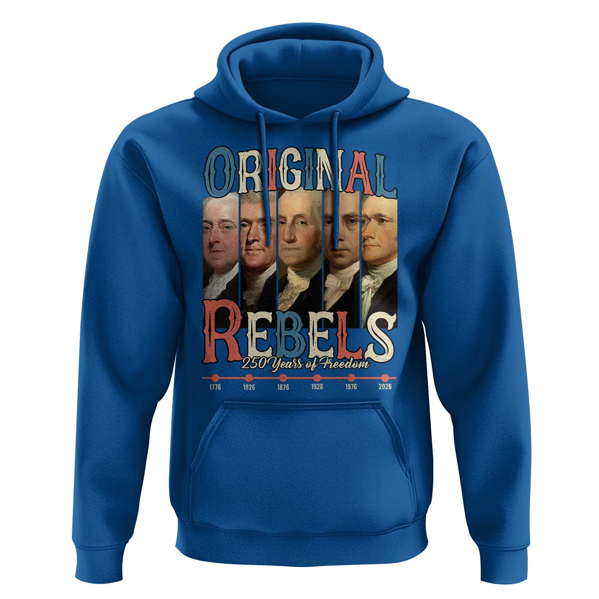 Original Rebels 250 Years of Freedom Hoodie Founding Fathers Patriotic 1776 to 2026 Semiquincentennial - Wonder Print Shop