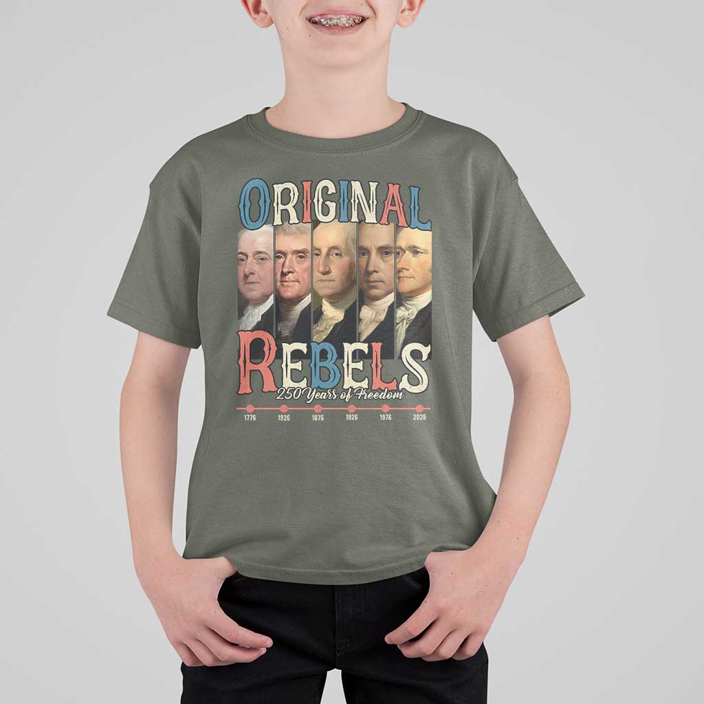 Original Rebels 250 Years of Freedom T Shirt For Kid Founding Fathers Patriotic 1776 to 2026 Semiquincentennial - Wonder Print Shop