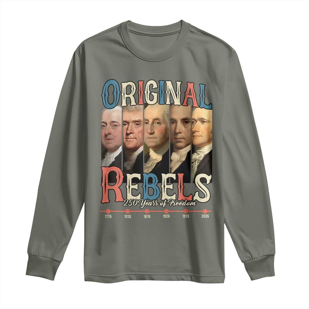 Original Rebels 250 Years of Freedom Long Sleeve Shirt Founding Fathers Patriotic 1776 to 2026 Semiquincentennial - Wonder Print Shop