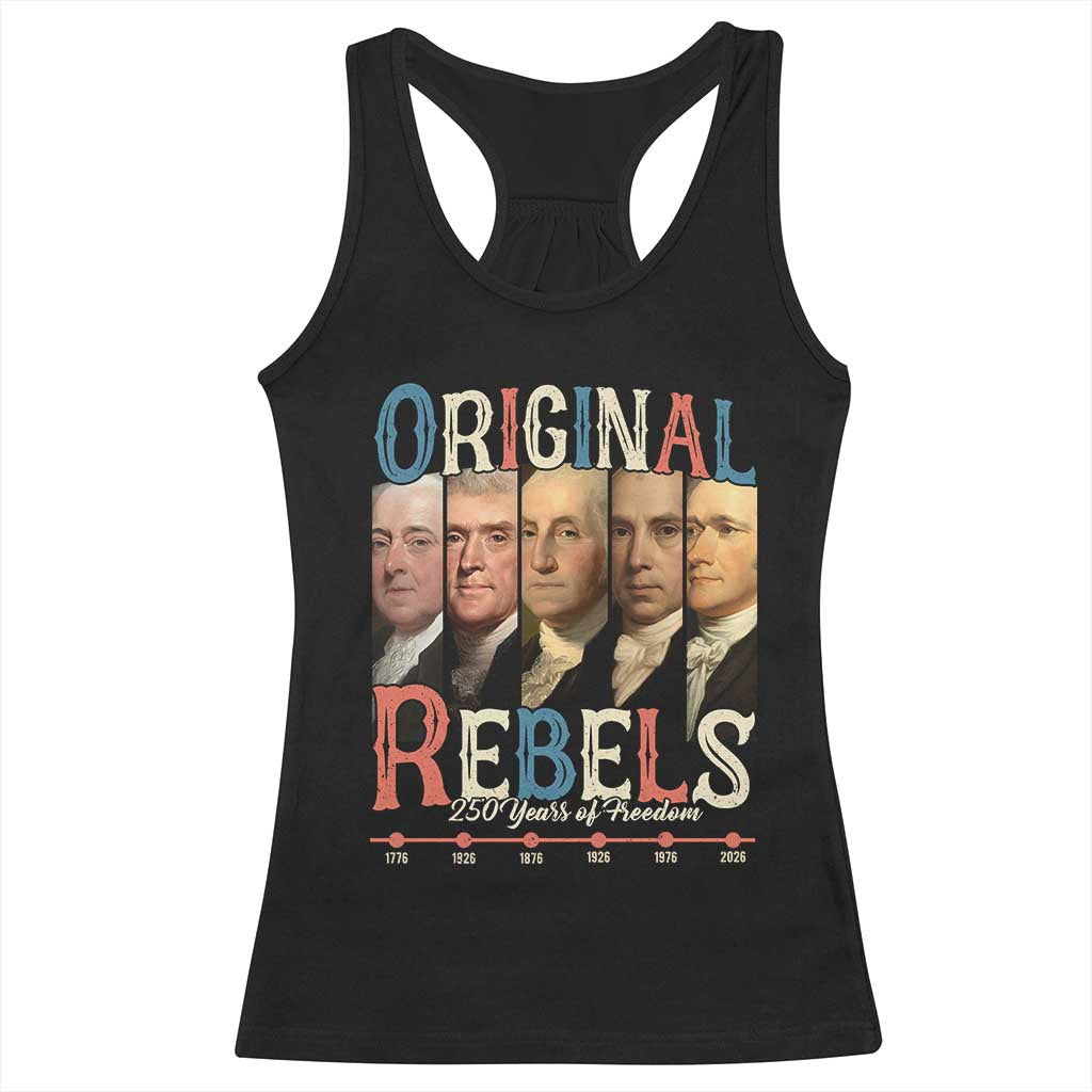 Original Rebels 250 Years of Freedom Racerback Tank Top Founding Fathers Patriotic 1776 to 2026 Semiquincentennial - Wonder Print Shop