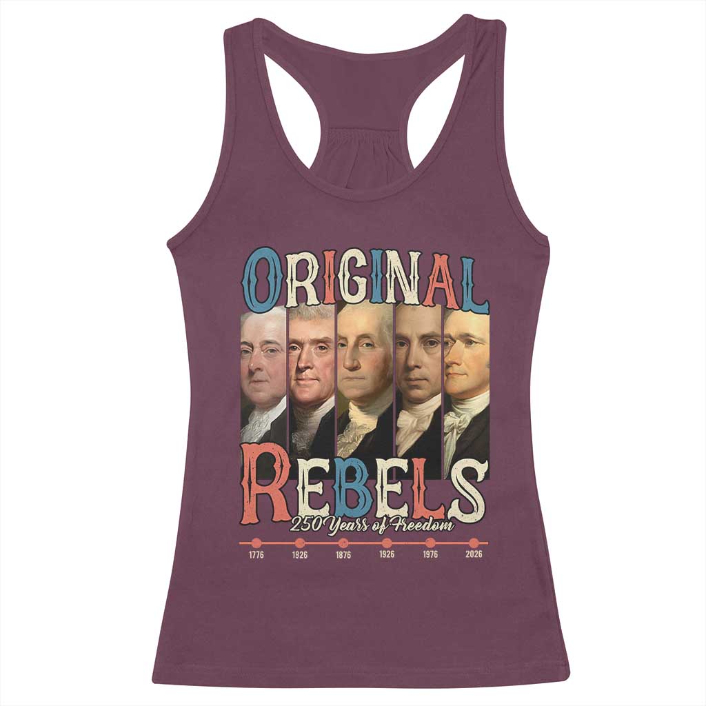Original Rebels 250 Years of Freedom Racerback Tank Top Founding Fathers Patriotic 1776 to 2026 Semiquincentennial - Wonder Print Shop