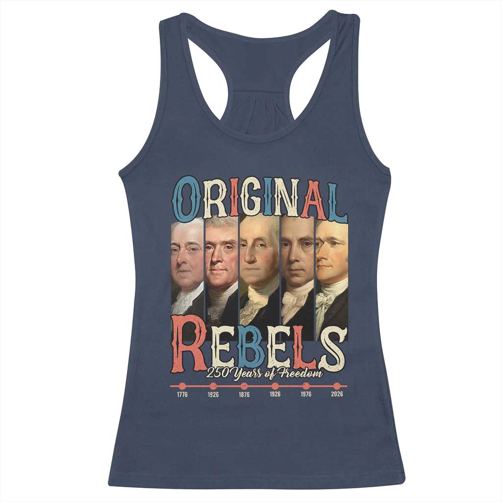 Original Rebels 250 Years of Freedom Racerback Tank Top Founding Fathers Patriotic 1776 to 2026 Semiquincentennial - Wonder Print Shop
