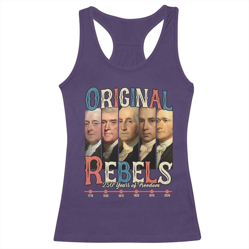 Original Rebels 250 Years of Freedom Racerback Tank Top Founding Fathers Patriotic 1776 to 2026 Semiquincentennial - Wonder Print Shop
