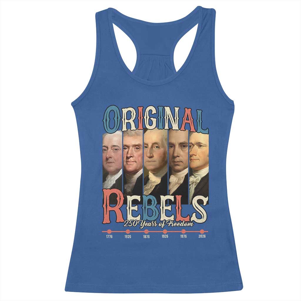 Original Rebels 250 Years of Freedom Racerback Tank Top Founding Fathers Patriotic 1776 to 2026 Semiquincentennial - Wonder Print Shop