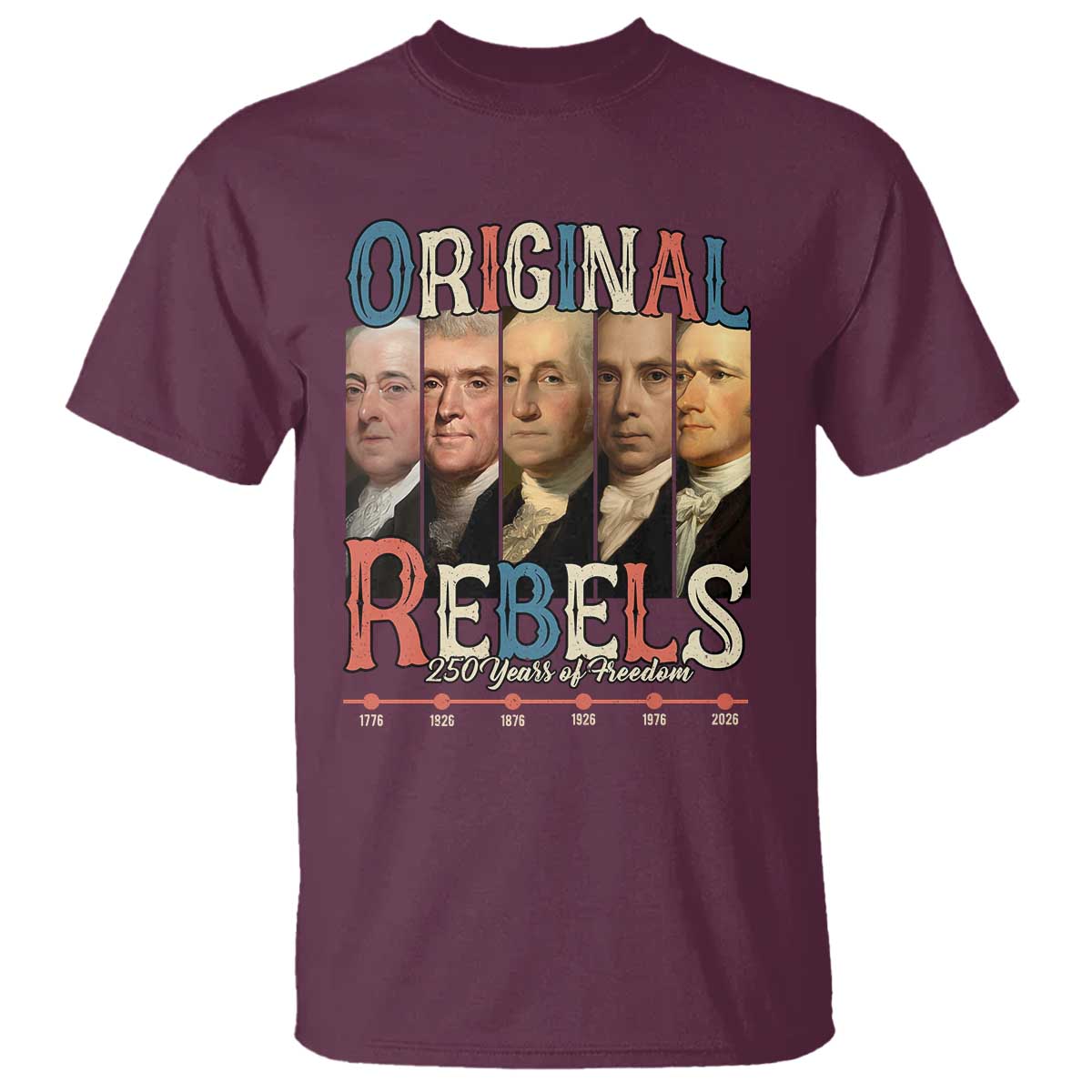 Original Rebels 250 Years of Freedom T Shirt Founding Fathers Patriotic 1776 to 2026 Semiquincentennial - Wonder Print Shop
