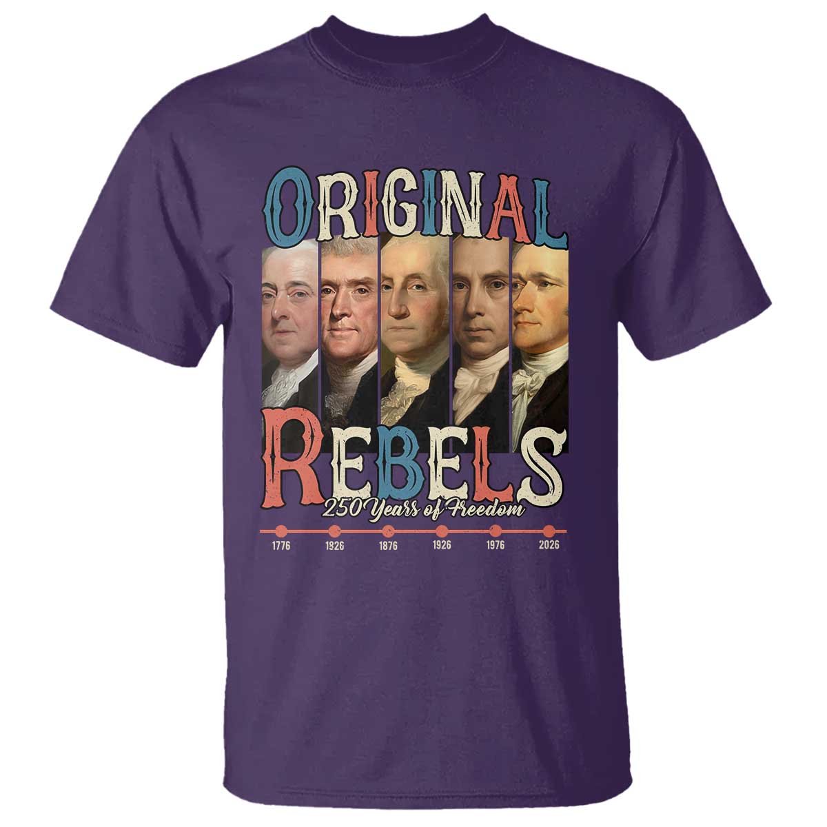 Original Rebels 250 Years of Freedom T Shirt Founding Fathers Patriotic 1776 to 2026 Semiquincentennial - Wonder Print Shop