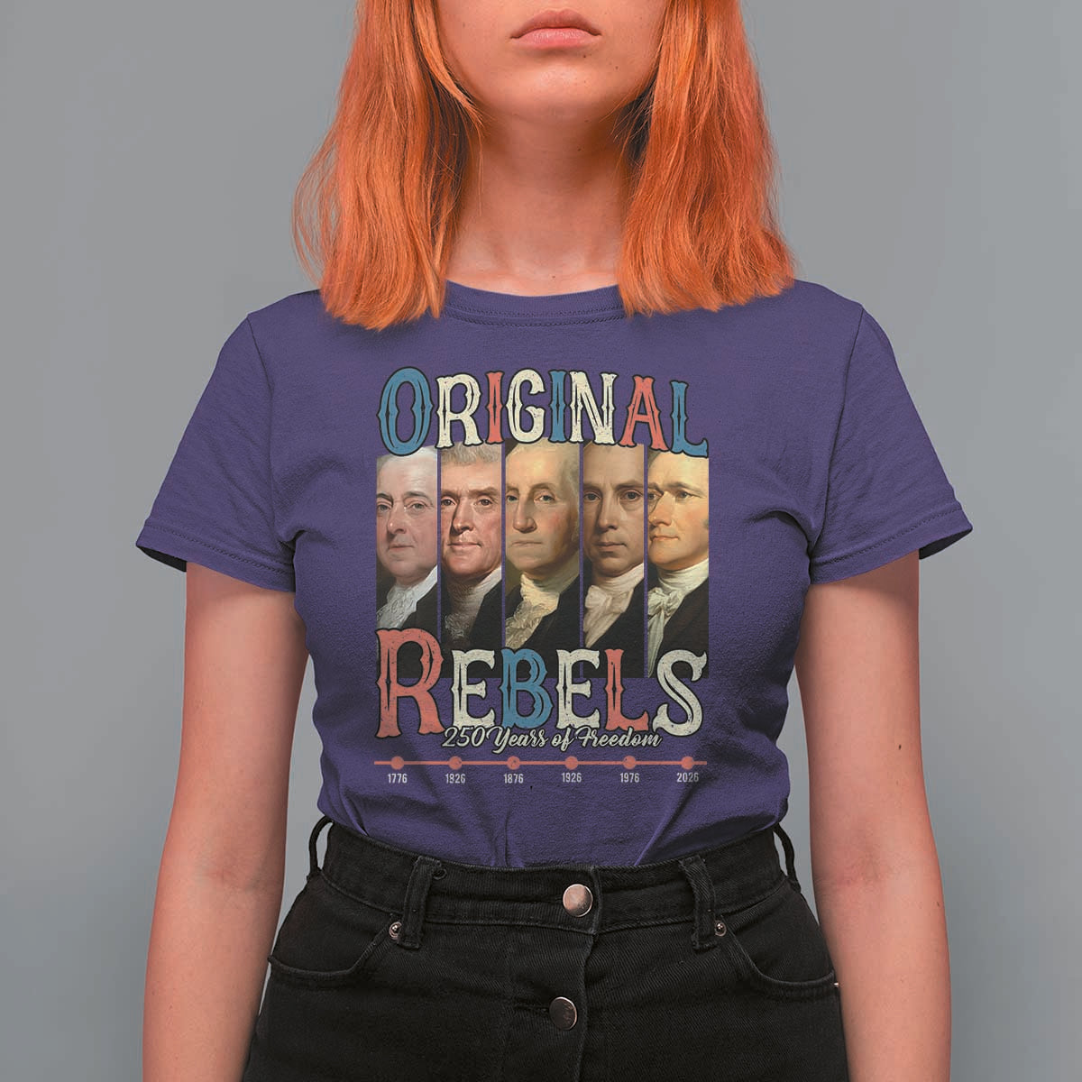 Original Rebels 250 Years of Freedom T Shirt For Women Founding Fathers Patriotic 1776 to 2026 Semiquincentennial - Wonder Print Shop