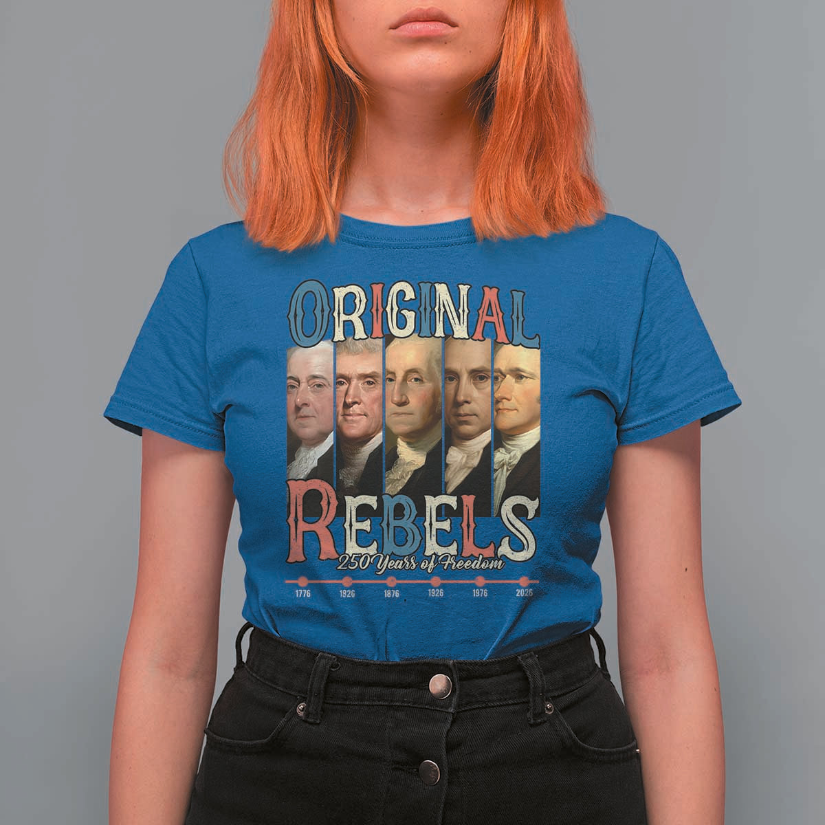 Original Rebels 250 Years of Freedom T Shirt For Women Founding Fathers Patriotic 1776 to 2026 Semiquincentennial - Wonder Print Shop