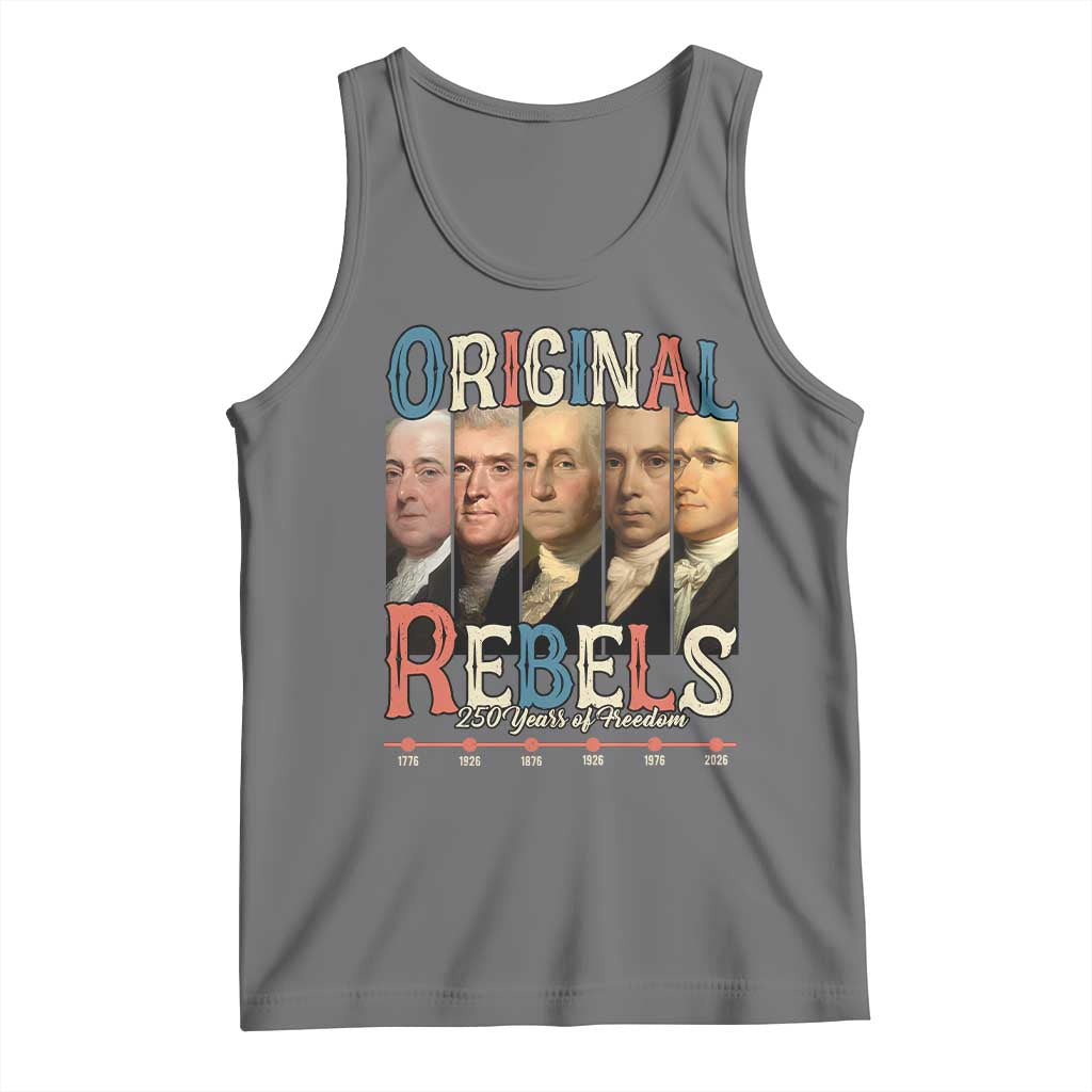 Original Rebels 250 Years of Freedom Tank Top Founding Fathers Patriotic 1776 to 2026 Semiquincentennial - Wonder Print Shop