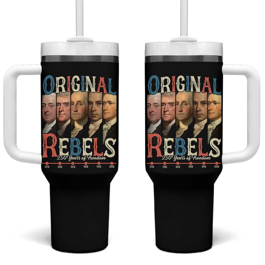 Original Rebels 250 Years of Freedom Tumbler With Handle Founding Fathers Patriotic 1776 to 2026 Semiquincentennial - Wonder Print Shop