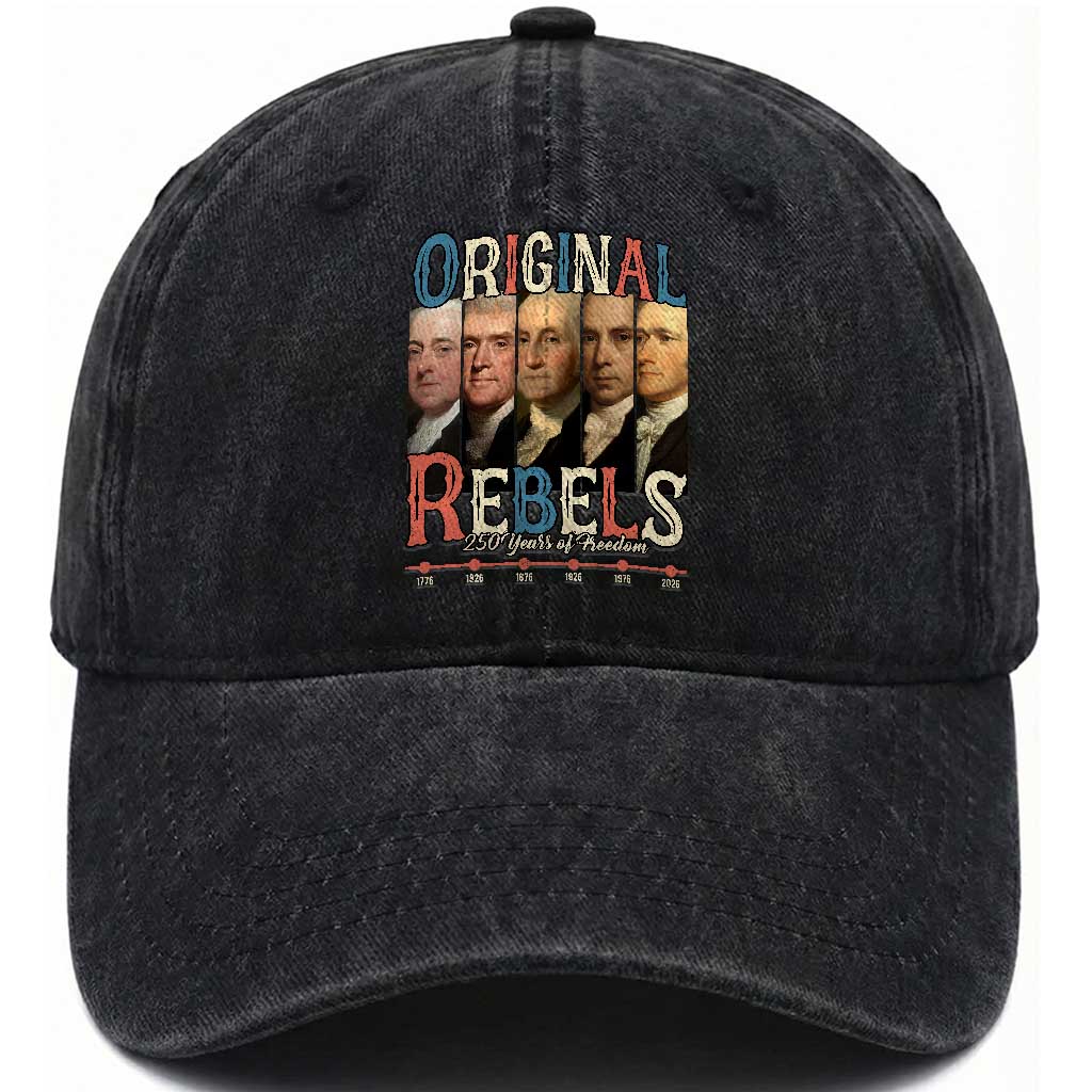 Original Rebels 250 Years of Freedom Washed Cotton Baseball Cap Founding Fathers Patriotic 1776 to 2026 Semiquincentennial