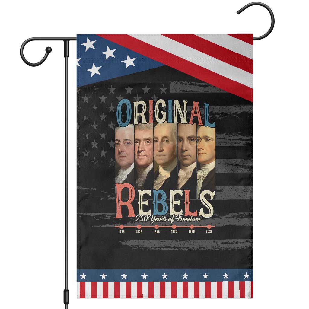 Original Rebels 250 Years of Freedom Garden Flag Founding Fathers Patriotic 1776 to 2026 Semiquincentennial