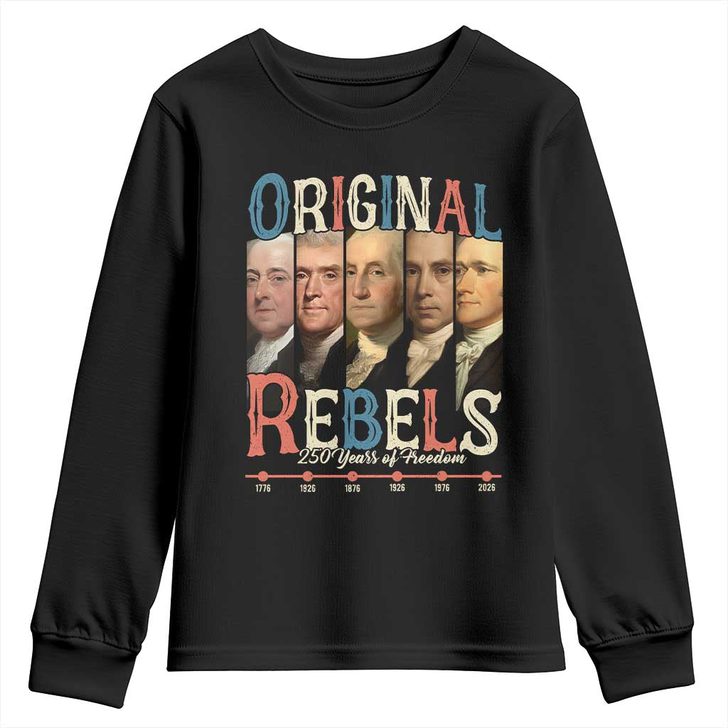 Original Rebels 250 Years of Freedom Youth Sweatshirt Founding Fathers Patriotic 1776 to 2026 Semiquincentennial - Wonder Print Shop