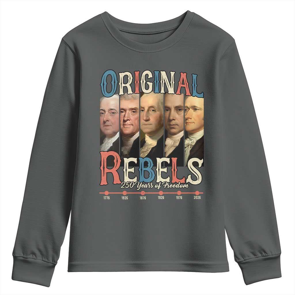 Original Rebels 250 Years of Freedom Youth Sweatshirt Founding Fathers Patriotic 1776 to 2026 Semiquincentennial - Wonder Print Shop