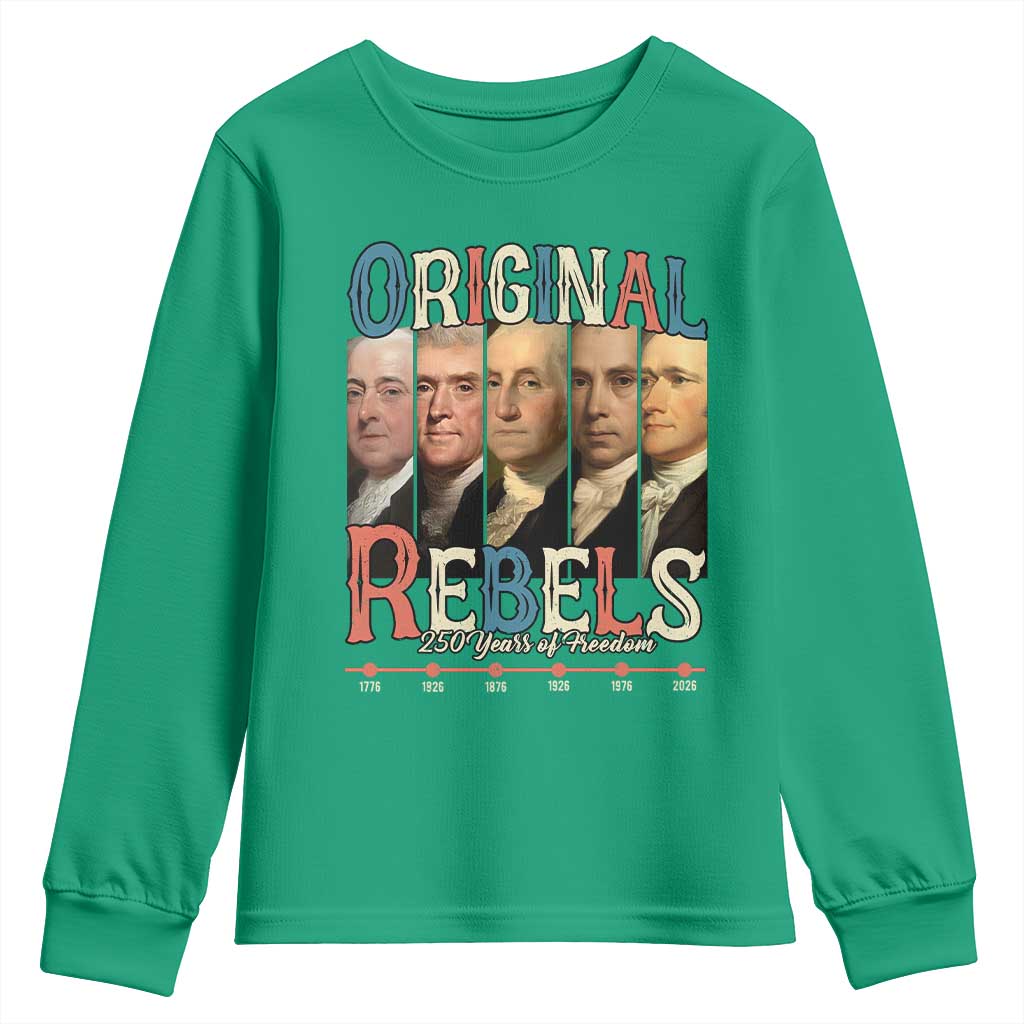 Original Rebels 250 Years of Freedom Youth Sweatshirt Founding Fathers Patriotic 1776 to 2026 Semiquincentennial - Wonder Print Shop