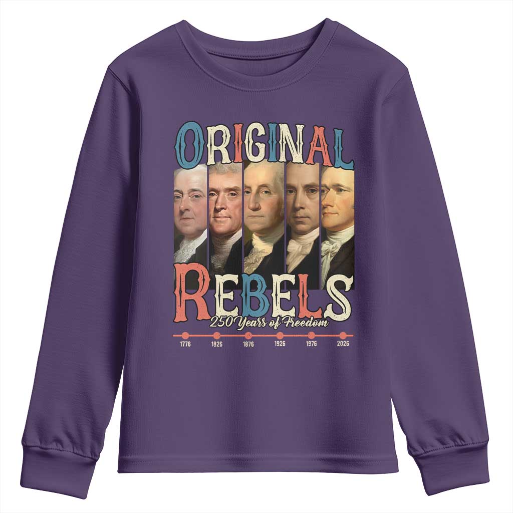 Original Rebels 250 Years of Freedom Youth Sweatshirt Founding Fathers Patriotic 1776 to 2026 Semiquincentennial - Wonder Print Shop