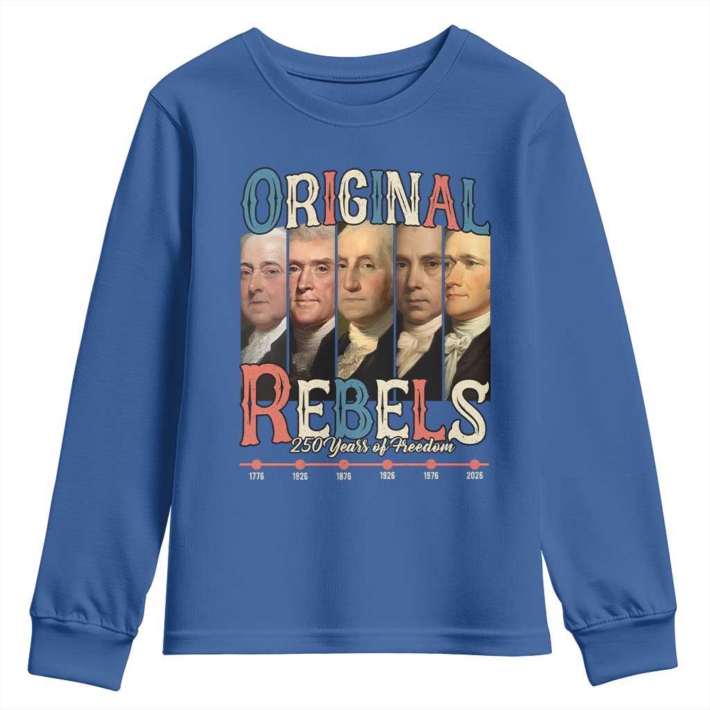 Original Rebels 250 Years of Freedom Youth Sweatshirt Founding Fathers Patriotic 1776 to 2026 Semiquincentennial - Wonder Print Shop