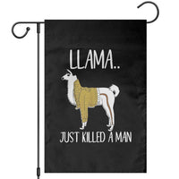 Funny Llama Just Killed a Man Garden Flag Animal Pun Internet Meme - Wonder Print Shop