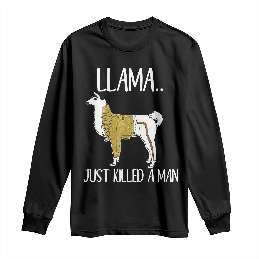Funny Llama Just Killed a Man Long Sleeve Shirt Animal Pun Internet Meme - Wonder Print Shop