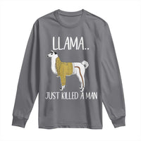 Funny Llama Just Killed a Man Long Sleeve Shirt Animal Pun Internet Meme - Wonder Print Shop