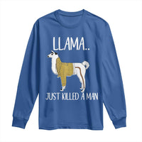 Funny Llama Just Killed a Man Long Sleeve Shirt Animal Pun Internet Meme - Wonder Print Shop