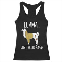 Funny Llama Just Killed a Man Racerback Tank Top Animal Pun Internet Meme - Wonder Print Shop