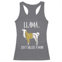Funny Llama Just Killed a Man Racerback Tank Top Animal Pun Internet Meme - Wonder Print Shop