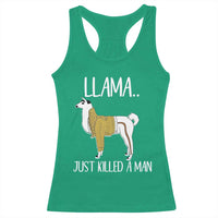 Funny Llama Just Killed a Man Racerback Tank Top Animal Pun Internet Meme - Wonder Print Shop