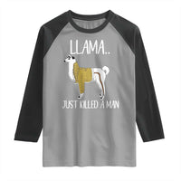 Funny Llama Just Killed a Man Raglan Shirt Animal Pun Internet Meme - Wonder Print Shop