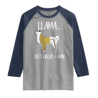 Funny Llama Just Killed a Man Raglan Shirt Animal Pun Internet Meme - Wonder Print Shop