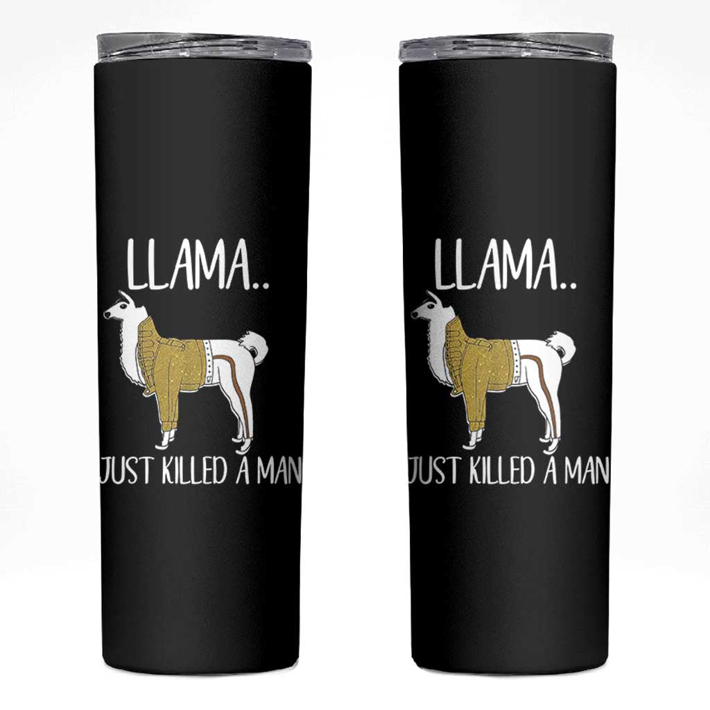 Funny Llama Just Killed a Man Skinny Tumbler Animal Pun Internet Meme - Wonder Print Shop