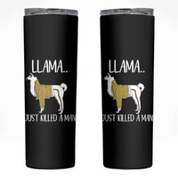 Funny Llama Just Killed a Man Skinny Tumbler Animal Pun Internet Meme - Wonder Print Shop