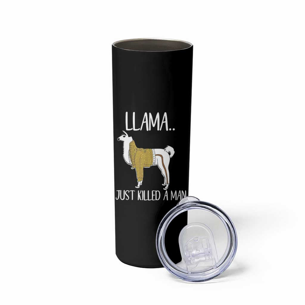 Funny Llama Just Killed a Man Skinny Tumbler Animal Pun Internet Meme - Wonder Print Shop