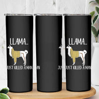 Funny Llama Just Killed a Man Skinny Tumbler Animal Pun Internet Meme - Wonder Print Shop