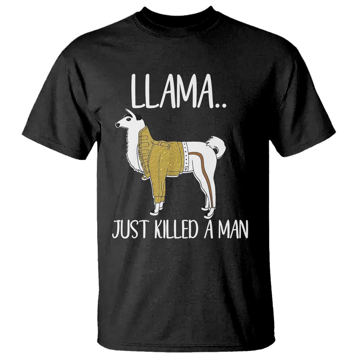 Funny Llama Just Killed a Man T Shirt Animal Pun Internet Meme - Wonder Print Shop