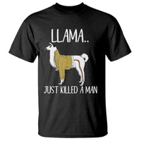 Funny Llama Just Killed a Man T Shirt Animal Pun Internet Meme - Wonder Print Shop