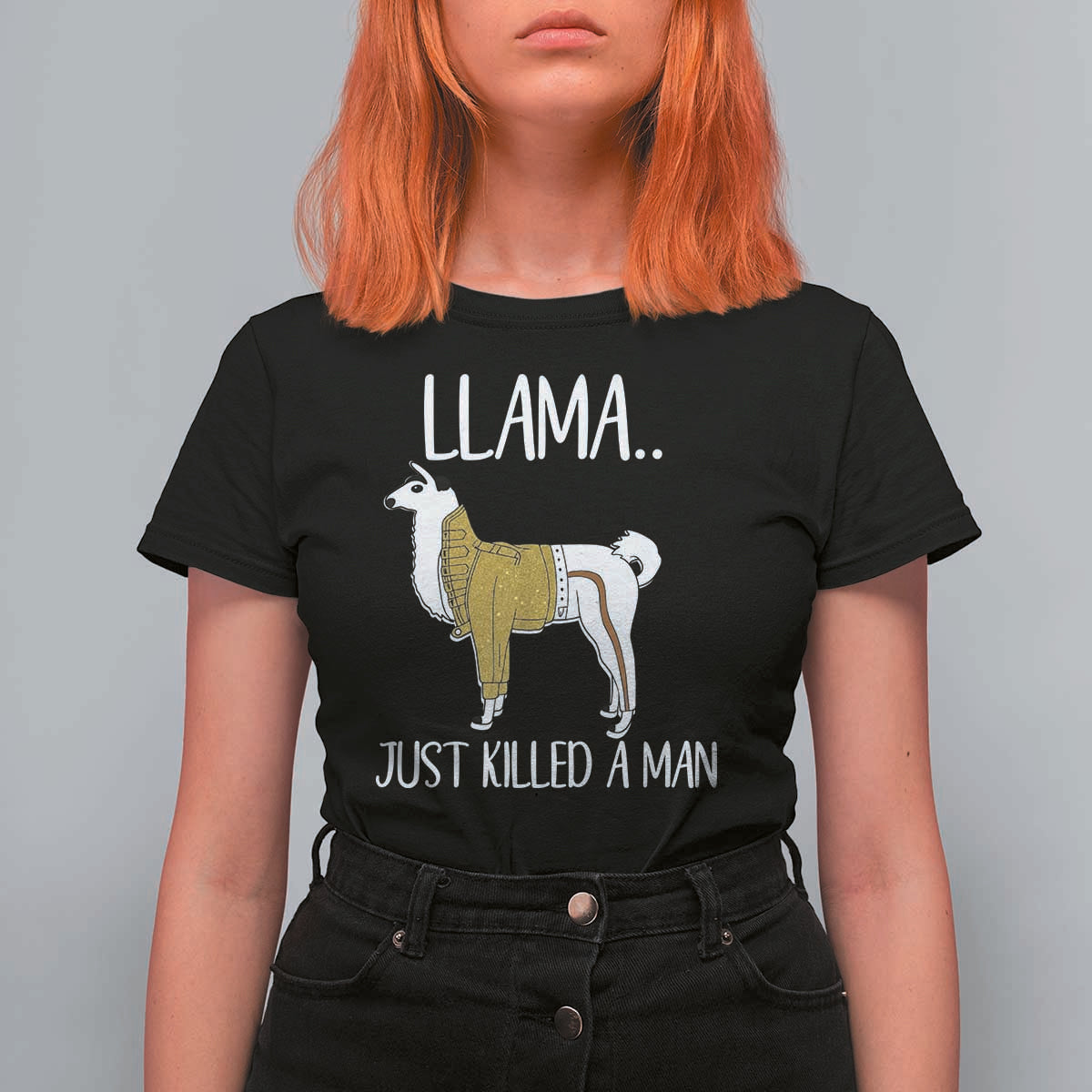 Funny Llama Just Killed a Man T Shirt For Women Animal Pun Internet Meme - Wonder Print Shop