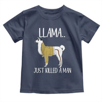 Funny Llama Just Killed a Man Toddler T Shirt Animal Pun Internet Meme - Wonder Print Shop