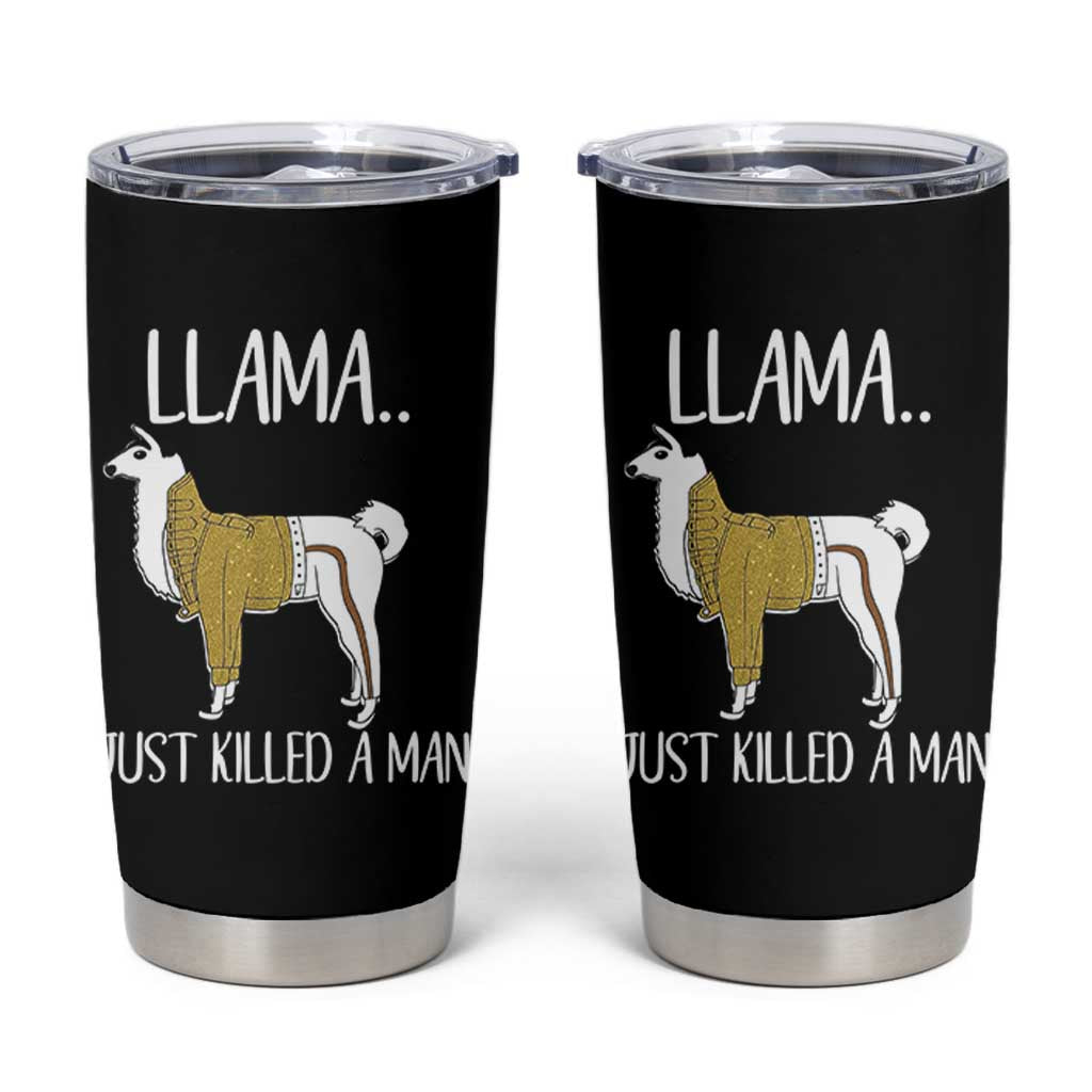 Funny Llama Just Killed a Man Tumbler Cup Animal Pun Internet Meme - Wonder Print Shop