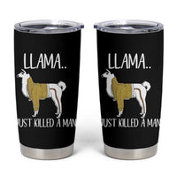 Funny Llama Just Killed a Man Tumbler Cup Animal Pun Internet Meme - Wonder Print Shop