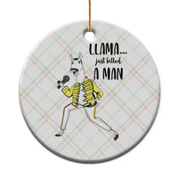 Funny Llama Just Killed a Man Ceramic Ornament Singing Animal Pun Internet Meme - Wonder Print Shop