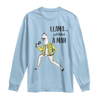 Funny Llama Just Killed a Man Long Sleeve Shirt Singing Animal Pun Internet Meme - Wonder Print Shop