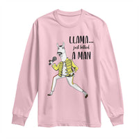 Funny Llama Just Killed a Man Long Sleeve Shirt Singing Animal Pun Internet Meme - Wonder Print Shop
