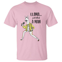 Funny Llama Just Killed a Man T Shirt Singing Animal Pun Internet Meme - Wonder Print Shop