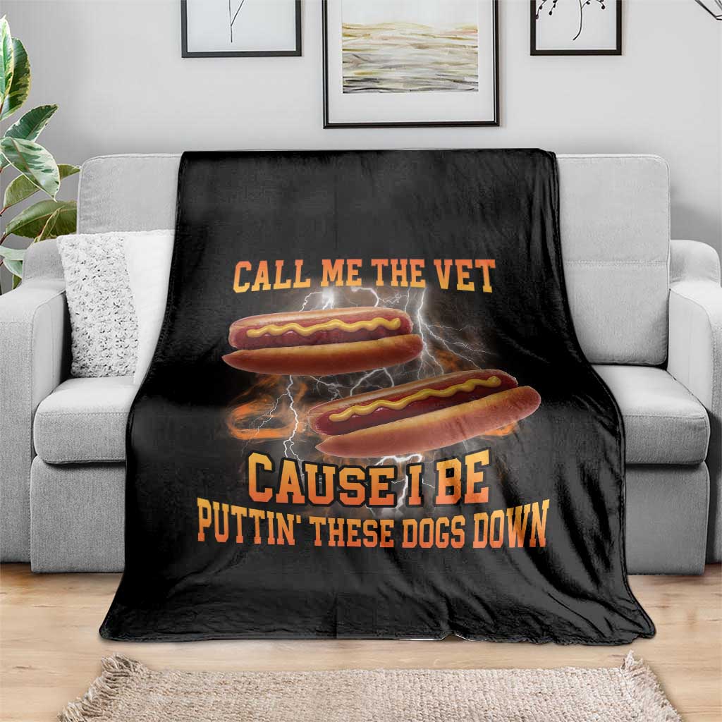 Call Me the Vet Offensive Hot Dog Meme Throw Blanket I Be Putting These Dogs Down Funny Glizzy Globber - Wonder Print Shop